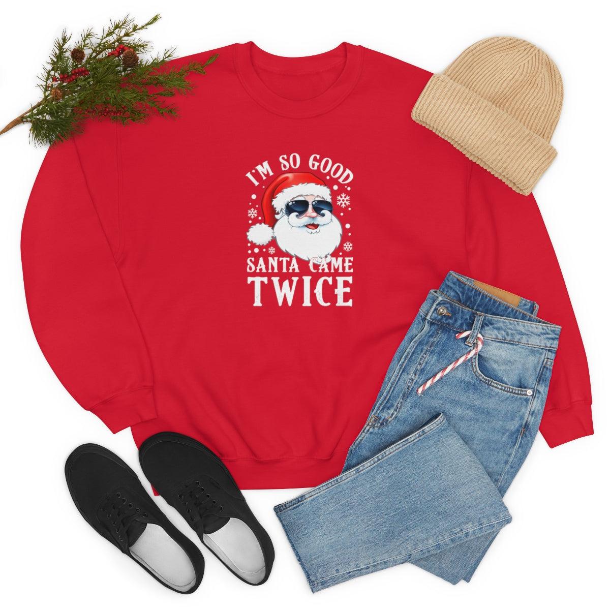 I'm So Good Santa Came Twice - Crewneck Sweatshirt - Wicked Naughty Apparel