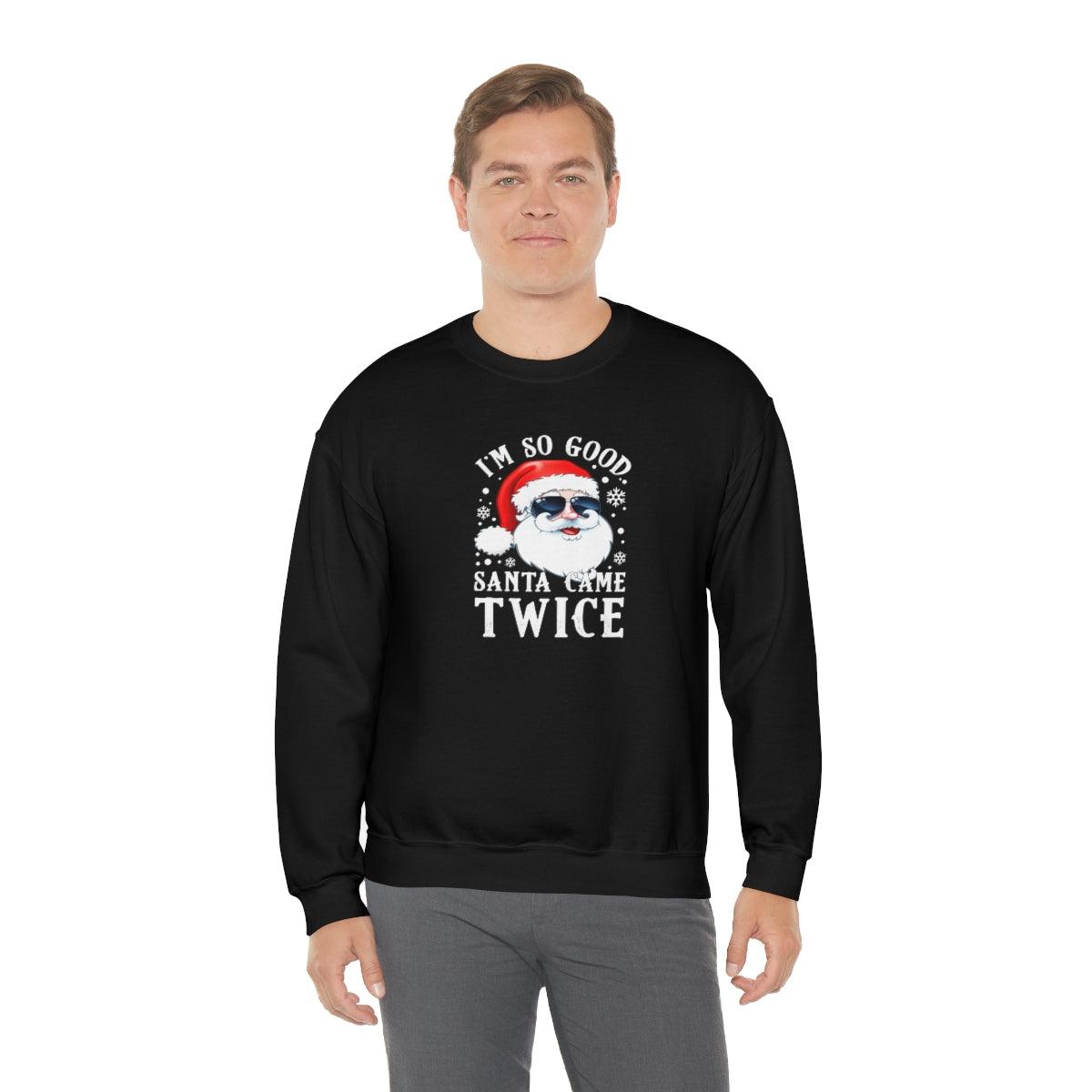 I'm So Good Santa Came Twice - Crewneck Sweatshirt - Wicked Naughty Apparel