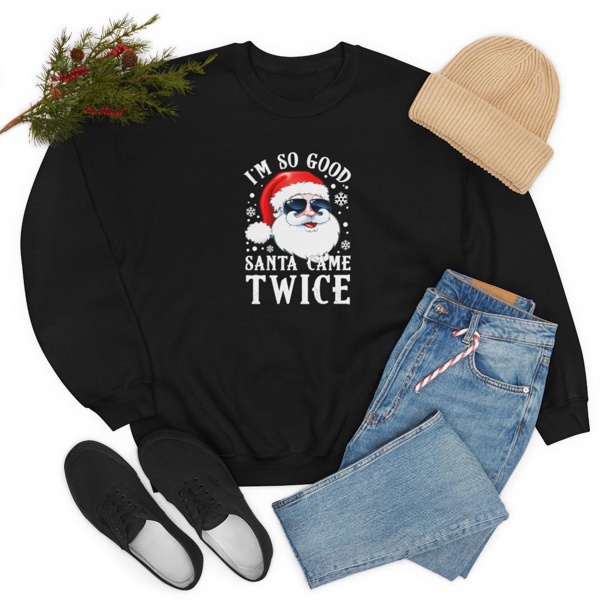 I'm So Good Santa Came Twice - Crewneck Sweatshirt - Wicked Naughty Apparel