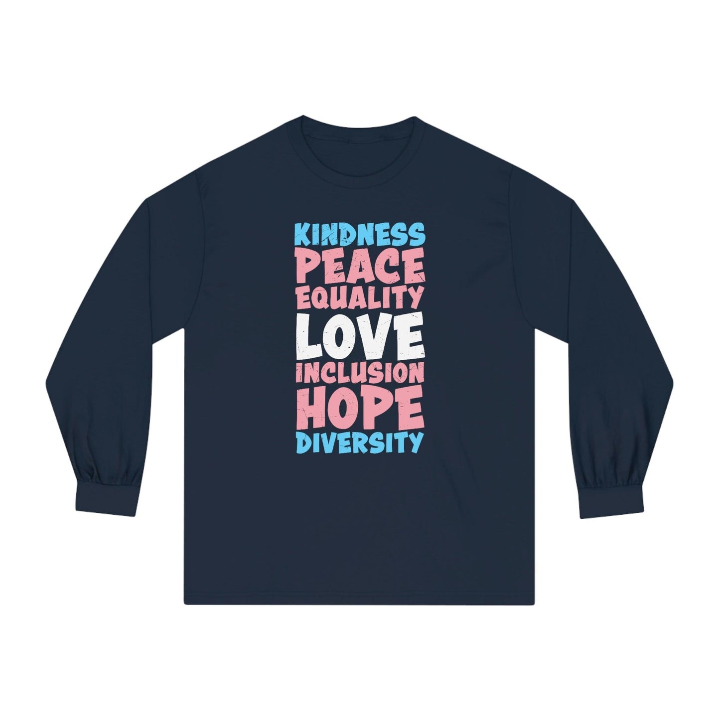 Kindness, Peace, Equality Long Sleeve T-Shirt - Wicked Naughty Apparel