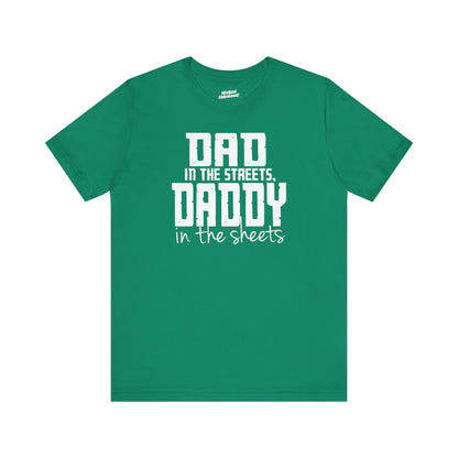 Dad in the Streets, Daddy in the Sheets.