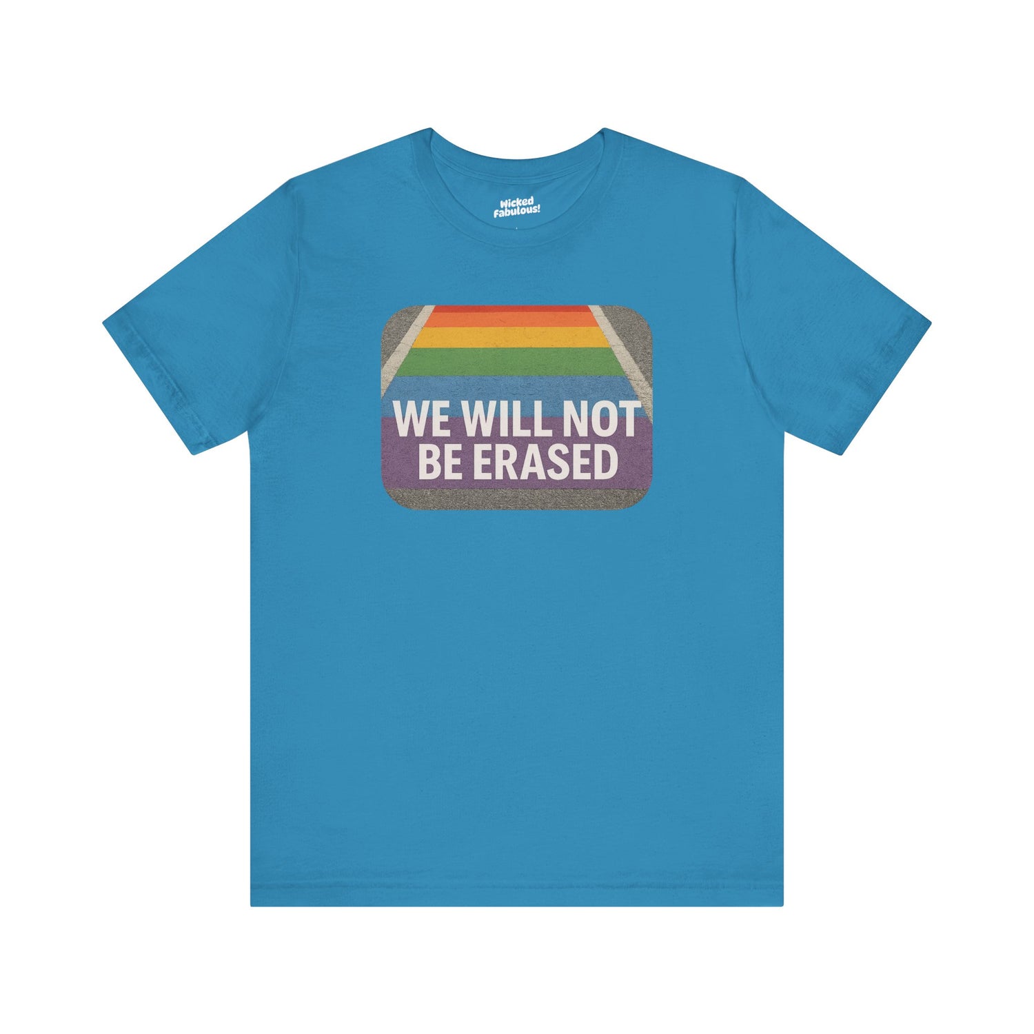 “We Will Not Be Erased” Rainbow Crosswalk T-Shirt
