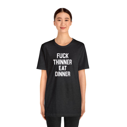 Fuck Thinner, Eat Dinner