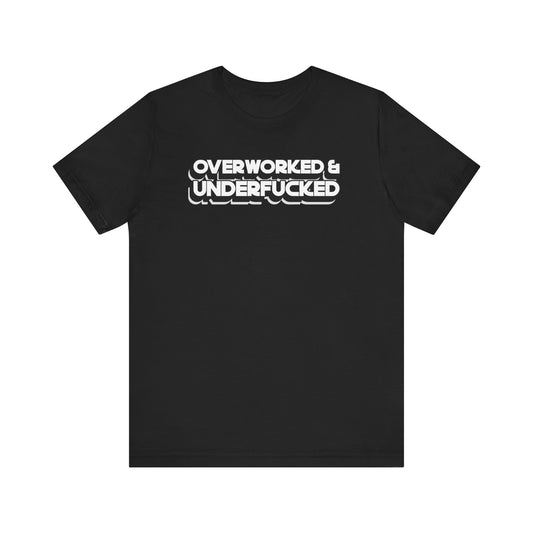 Overworked and Underfucked