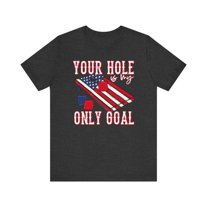 Your Hole is My Only Goal