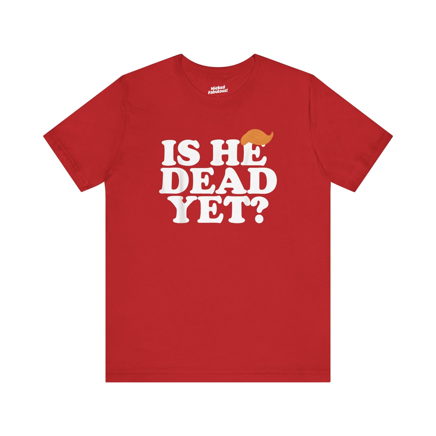 Funny Short Sleeve Tee - "Is He Dead Yet?"