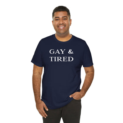 Gay and Tired