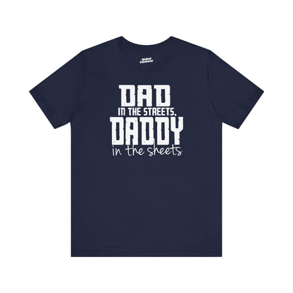 Dad in the Streets, Daddy in the Sheets.