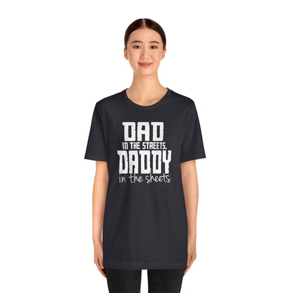 Dad in the Streets, Daddy in the Sheets.