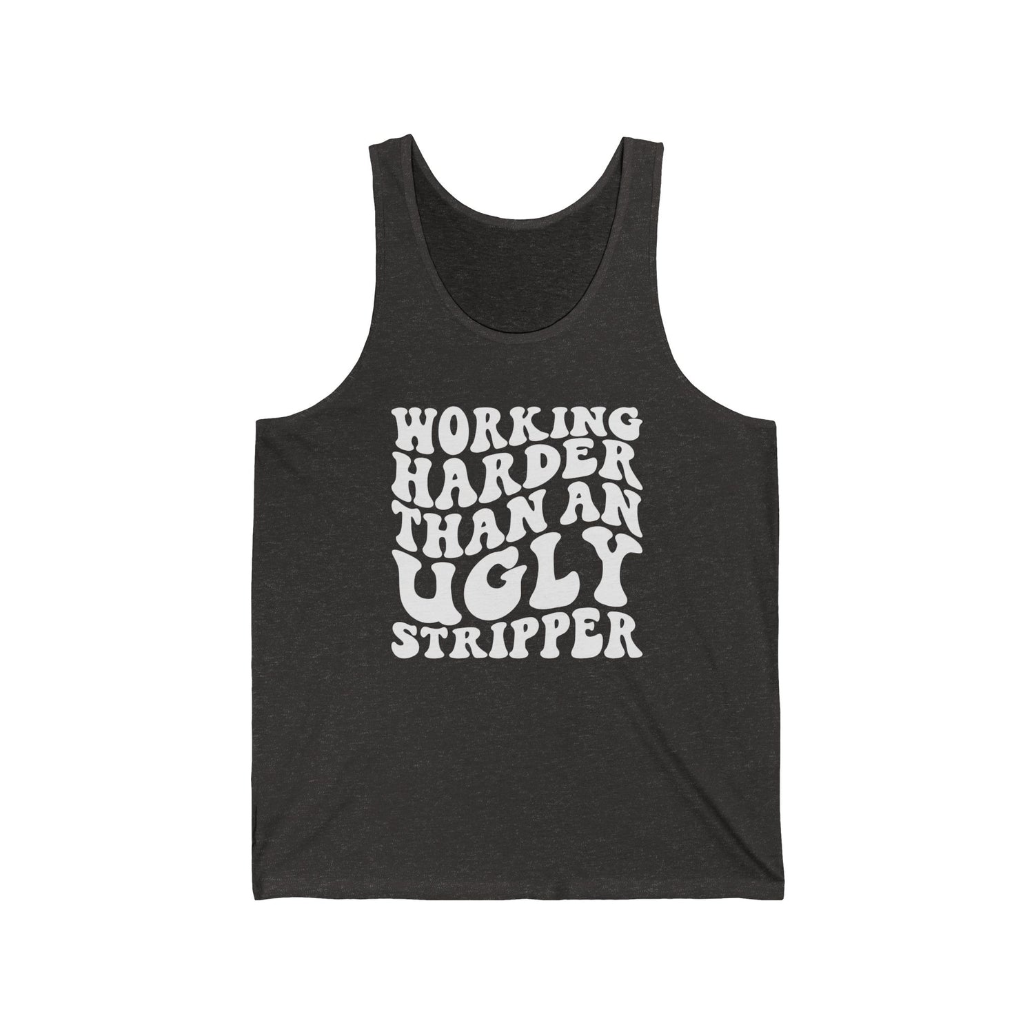 Working Harder than an Ugly Stripper
