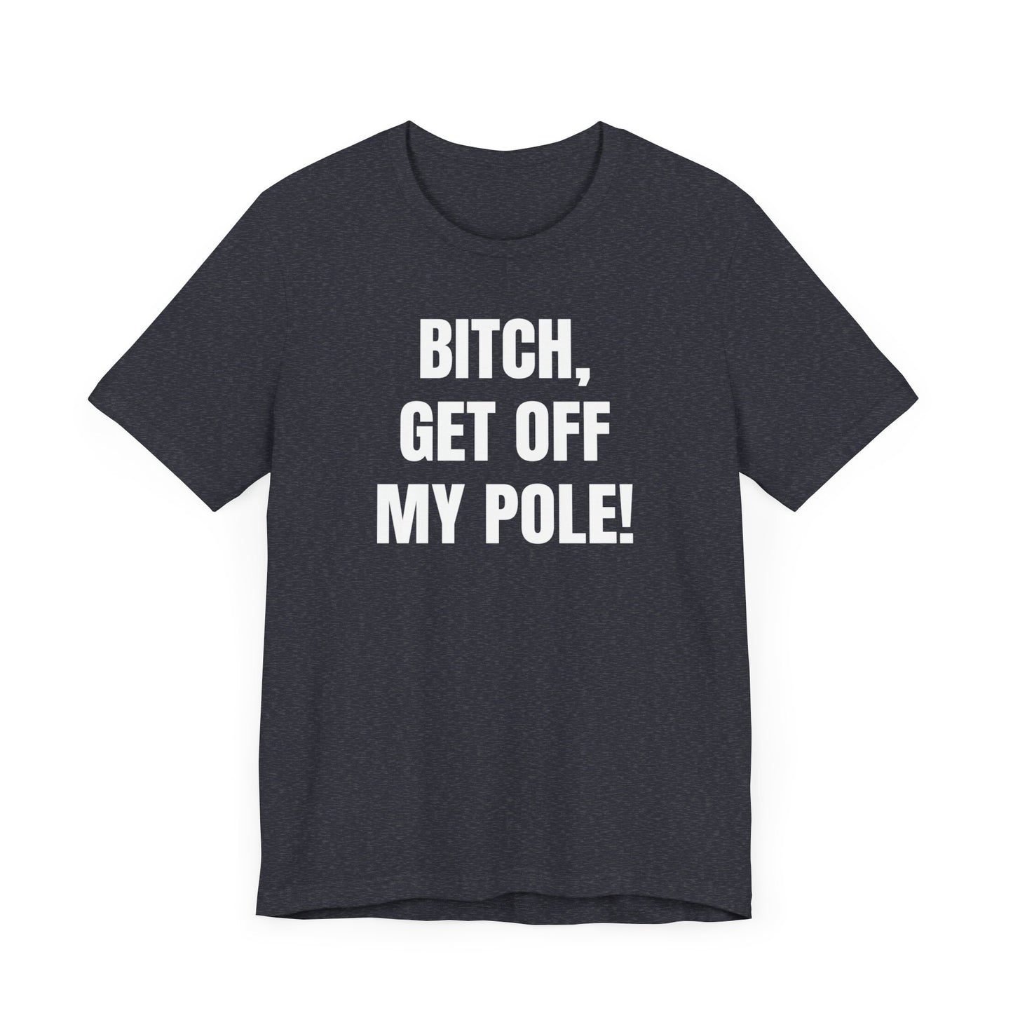 Bitch Get Off My Pole