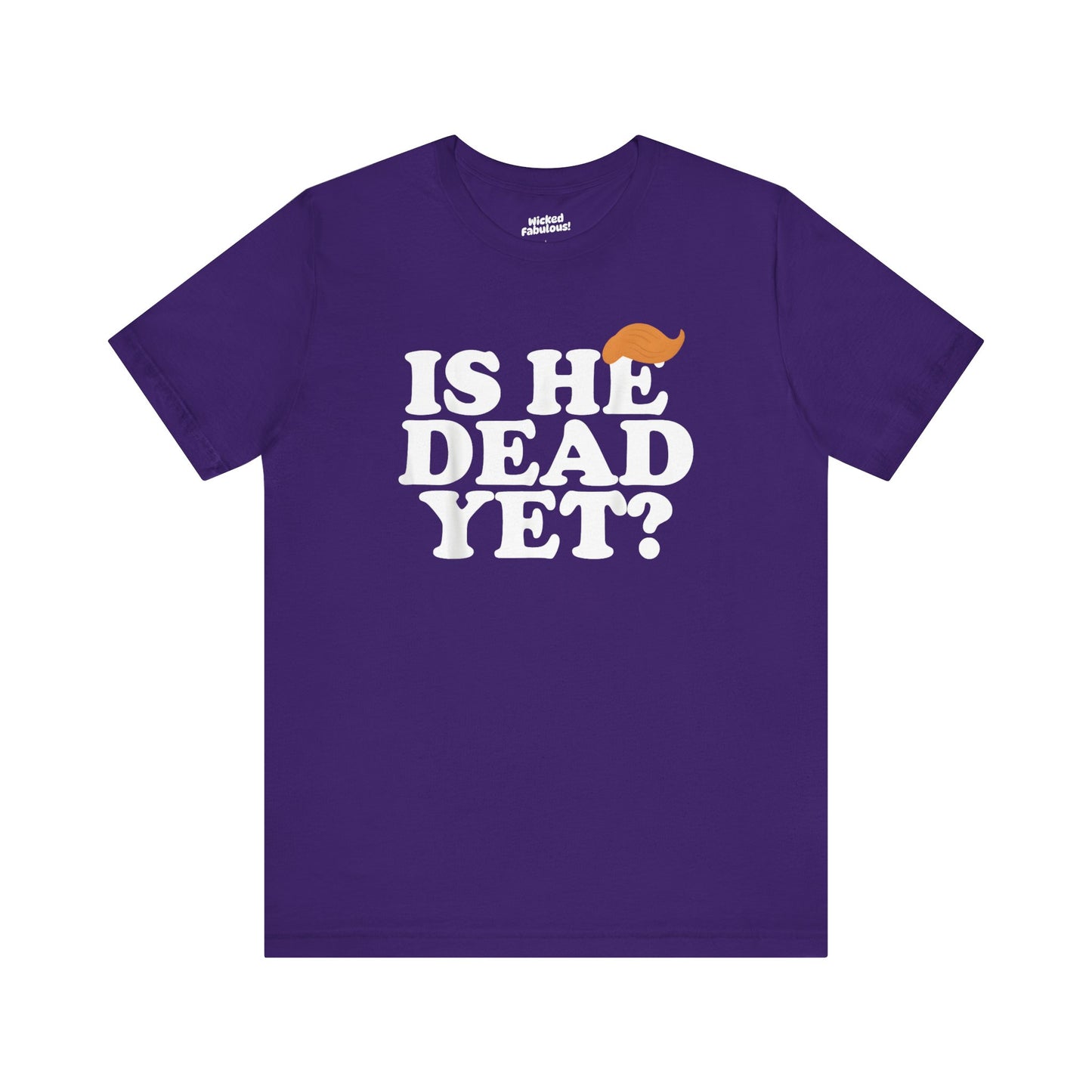 Funny Short Sleeve Tee - "Is He Dead Yet?"