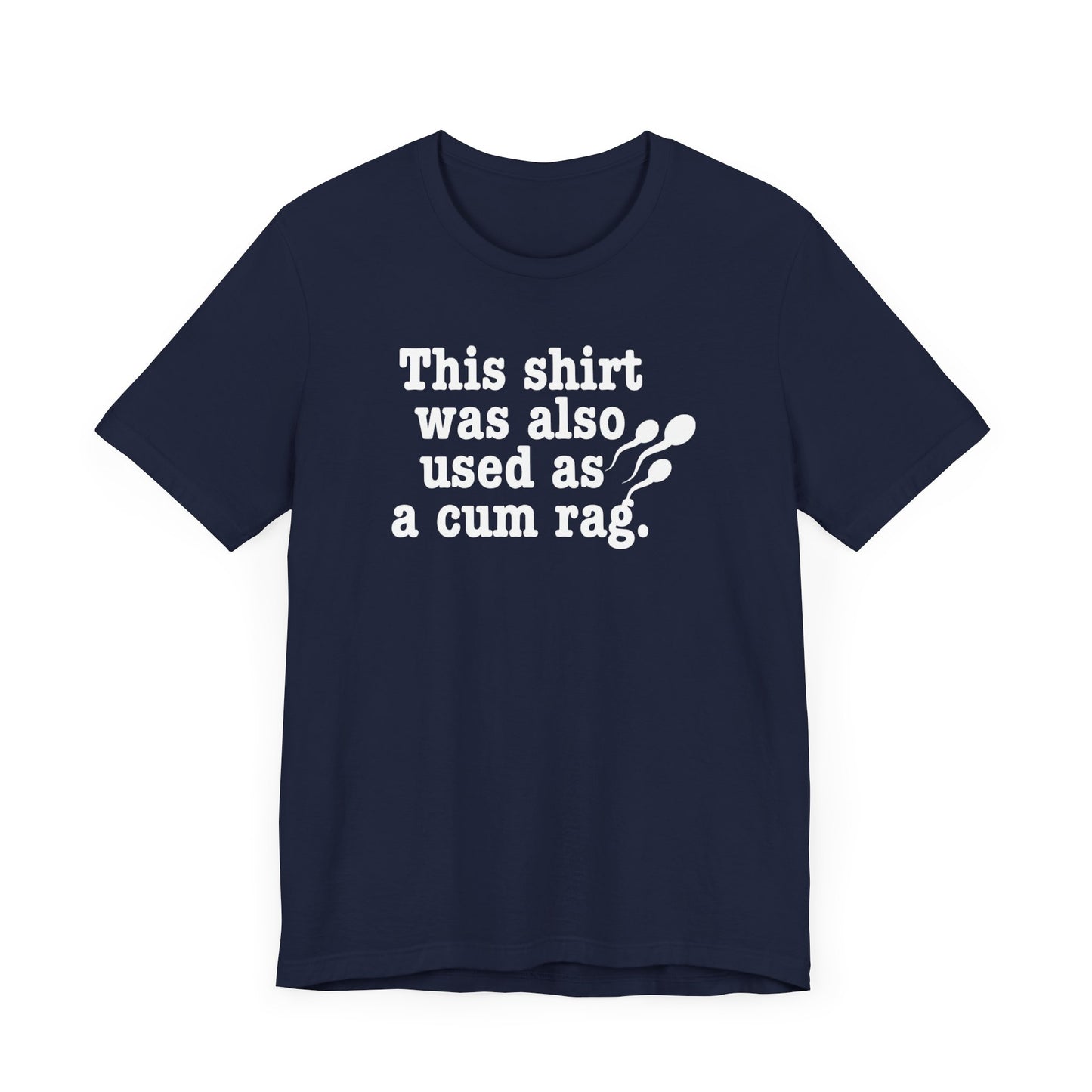 This Shirt Was Also Used As a Cum Rag