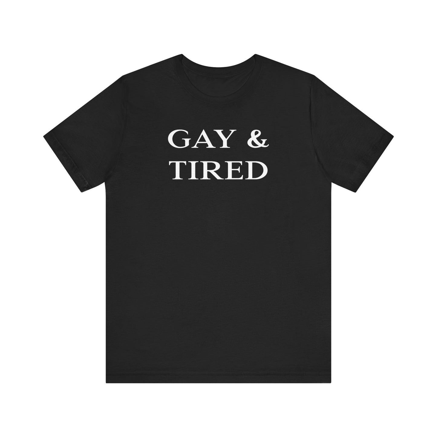 Gay and Tired