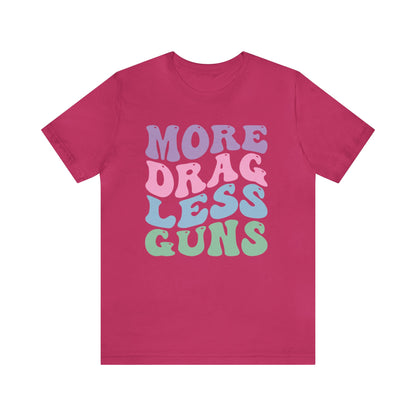 More Drag Less Guns