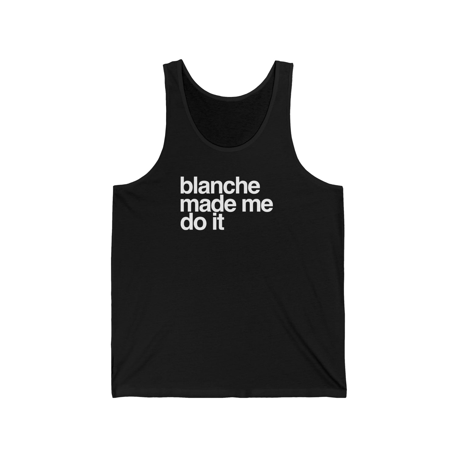 Blanche Made Me Do It