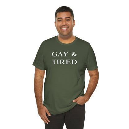 Gay and Tired