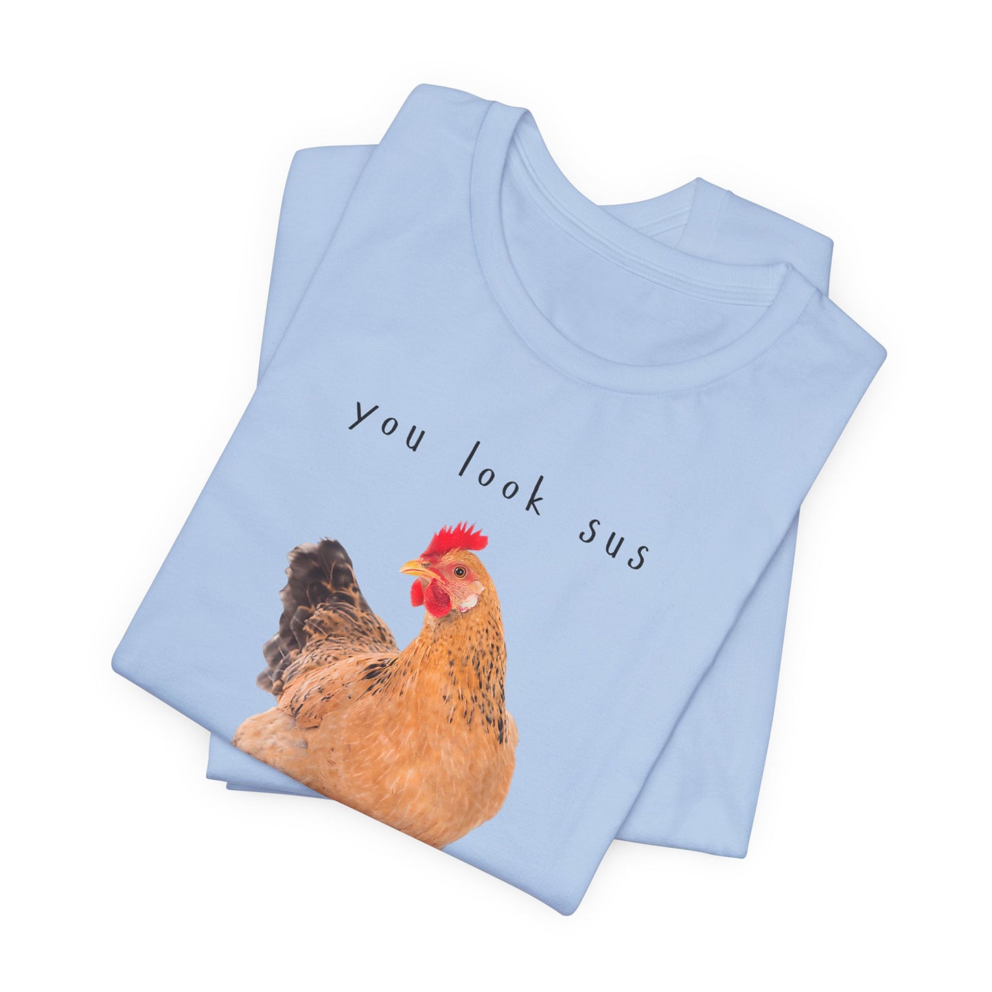 Funny Chicken Graphic Tee – You Look Sus T-Shirt