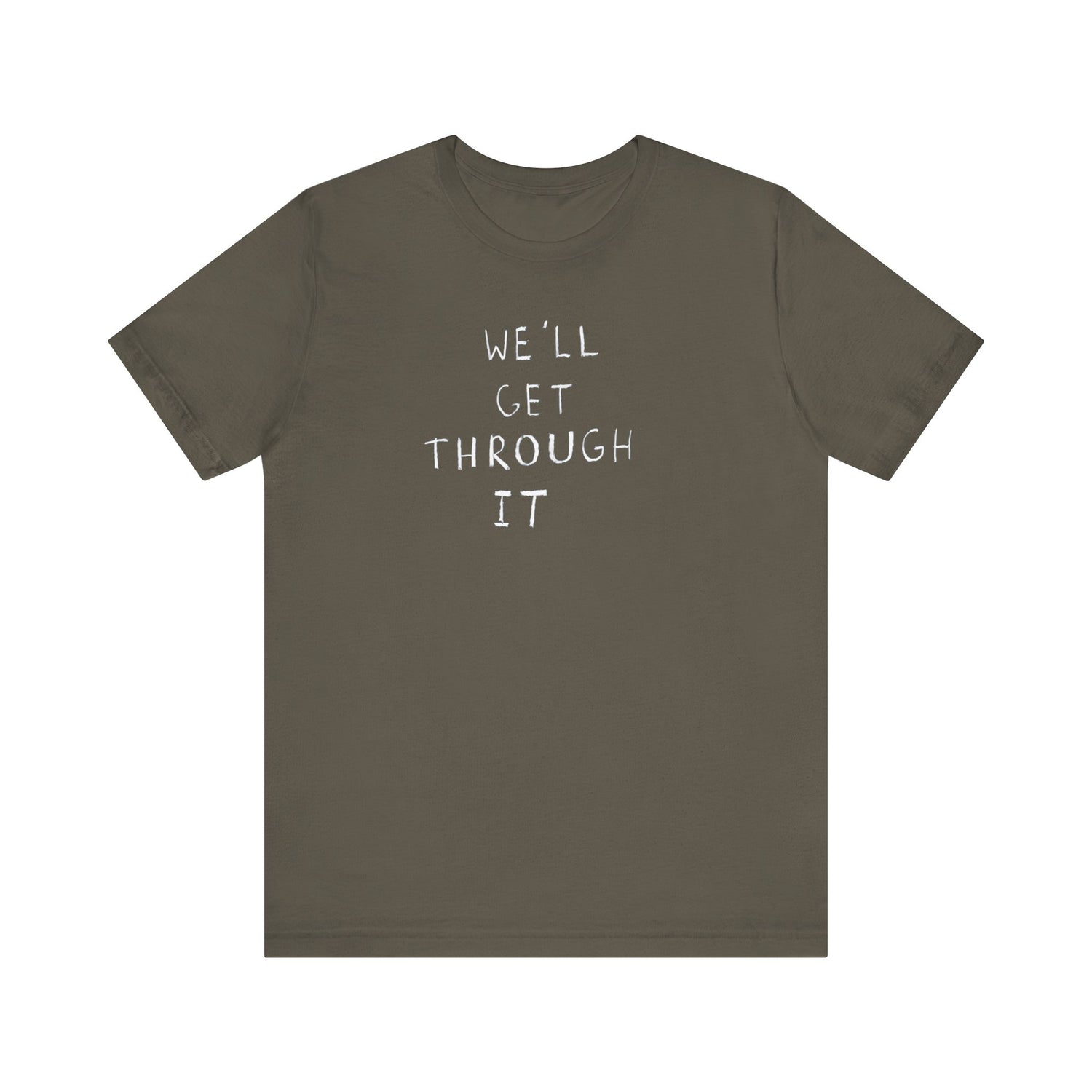 Motivational Short Sleeve Tee - 'We'll Get Through It'