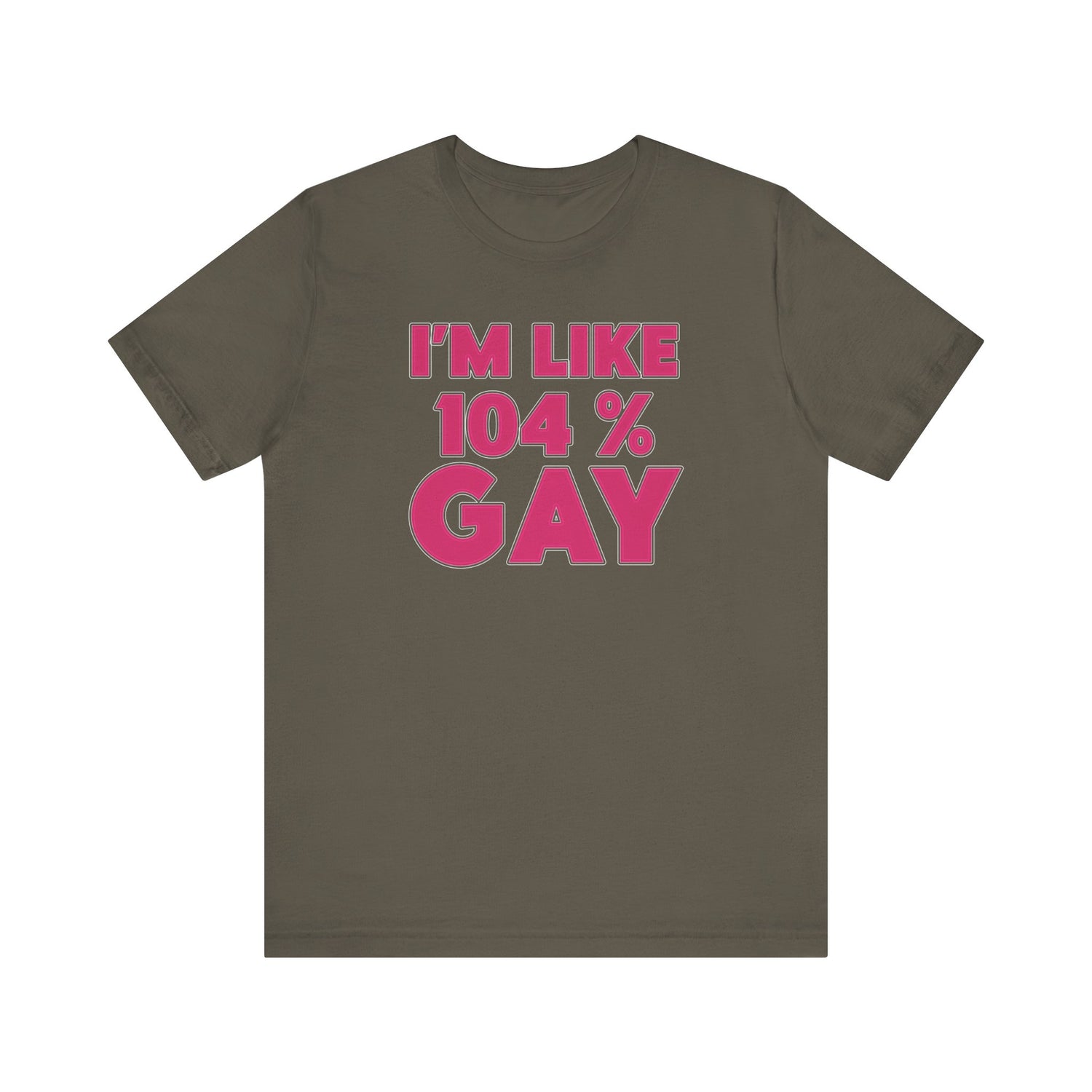 I'm Like 104% Gay