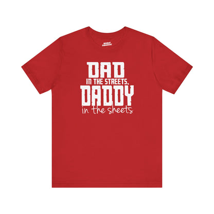 Dad in the Streets, Daddy in the Sheets.
