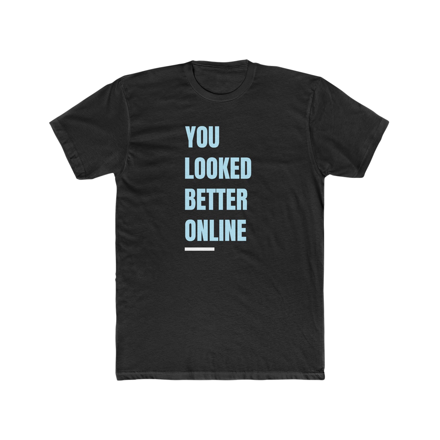 You Looked Better Online