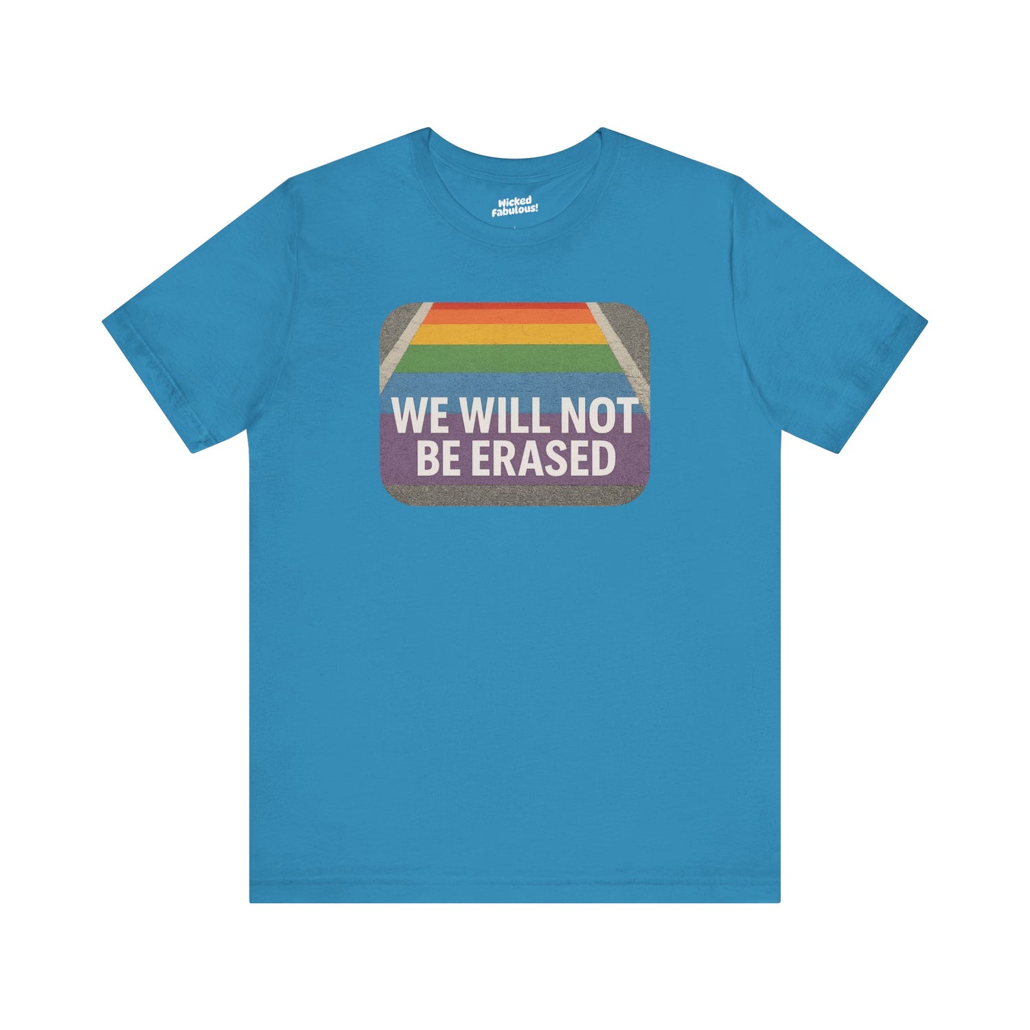 “We Will Not Be Erased” Rainbow Crosswalk T-Shirt