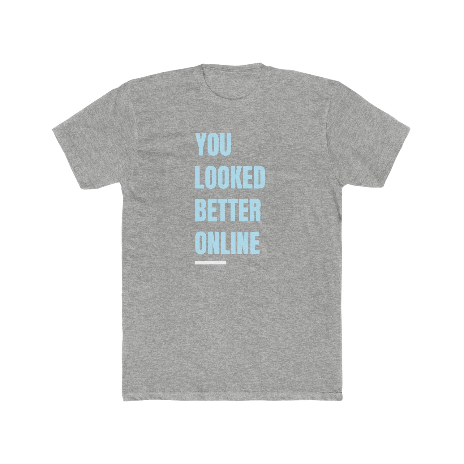 You Looked Better Online