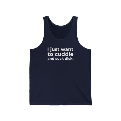 I Just Want to Cuddle and Suck Dick