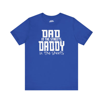 Dad in the Streets, Daddy in the Sheets.