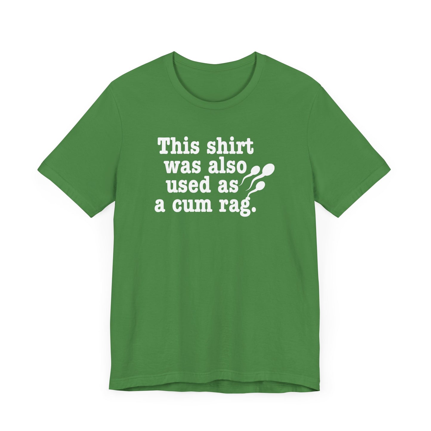 This Shirt Was Also Used As a Cum Rag