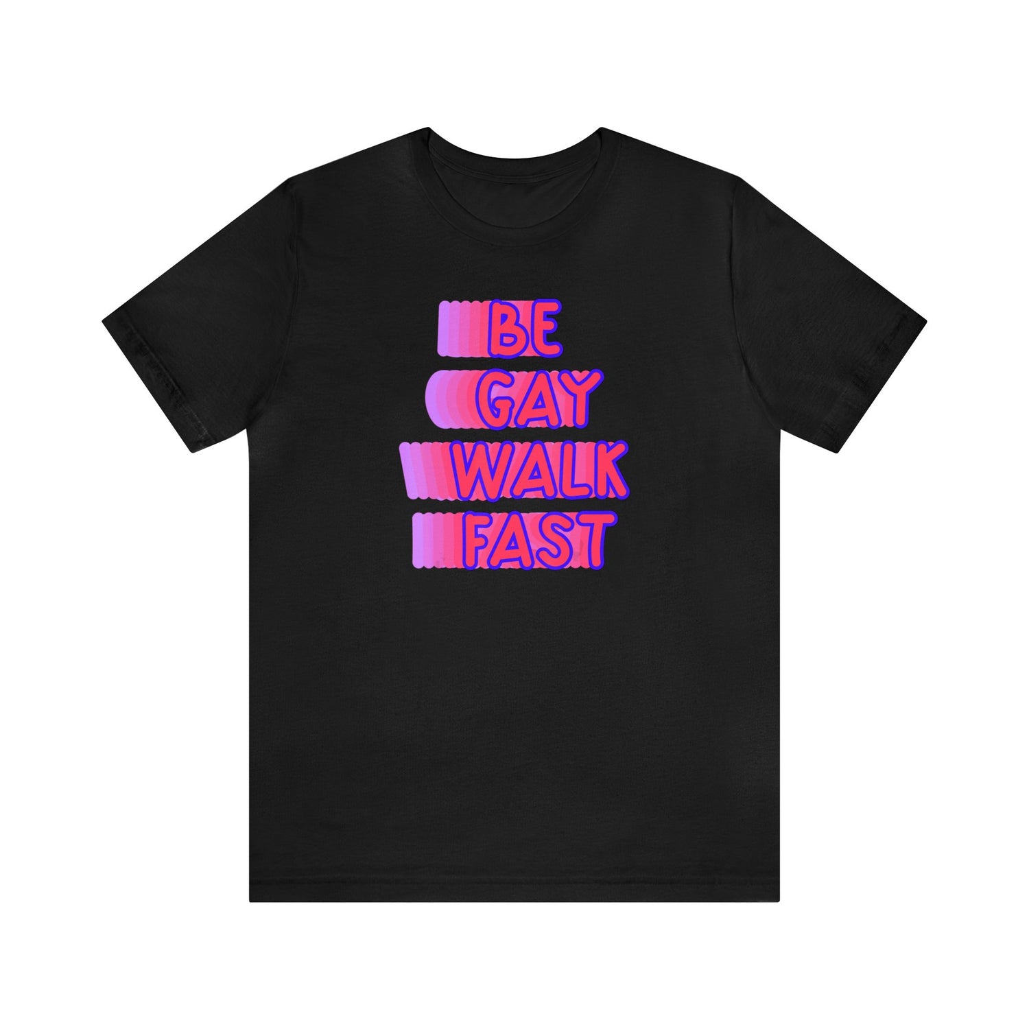 Be Gay Walk Fast