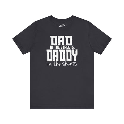 Dad in the Streets, Daddy in the Sheets.