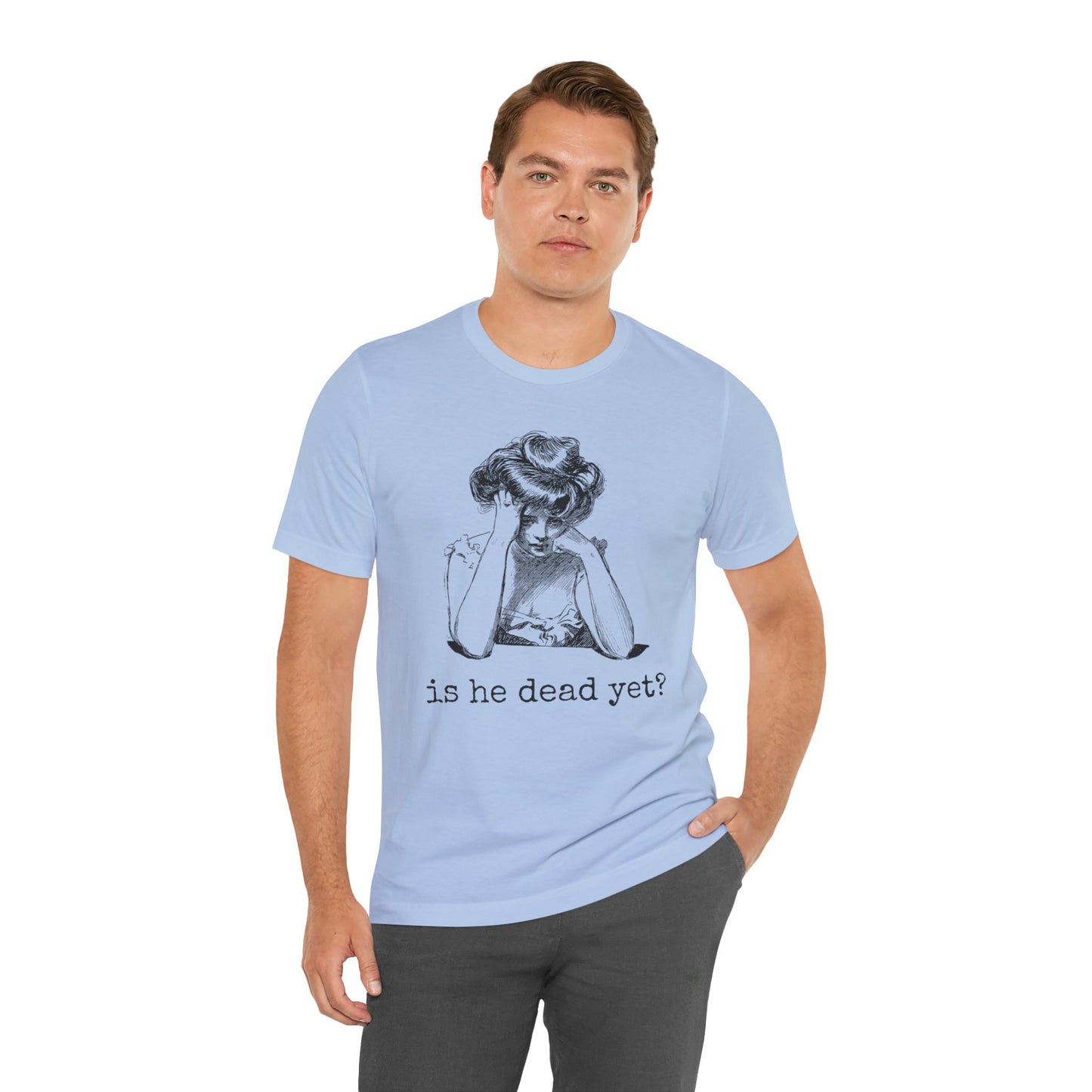 Funny Tee - 'Is He Dead Yet?' Graphic T-Shirt