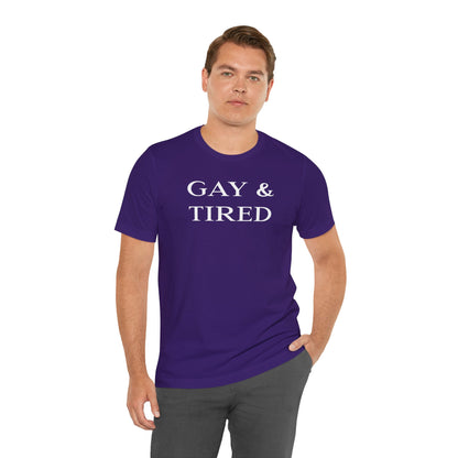 Gay and Tired