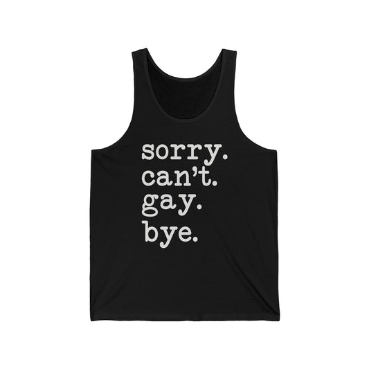 Sorry, Can't, Gay, Bye