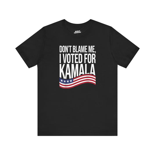 Political Statement Tee - "Don't Blame Me, I Voted for Kamala"