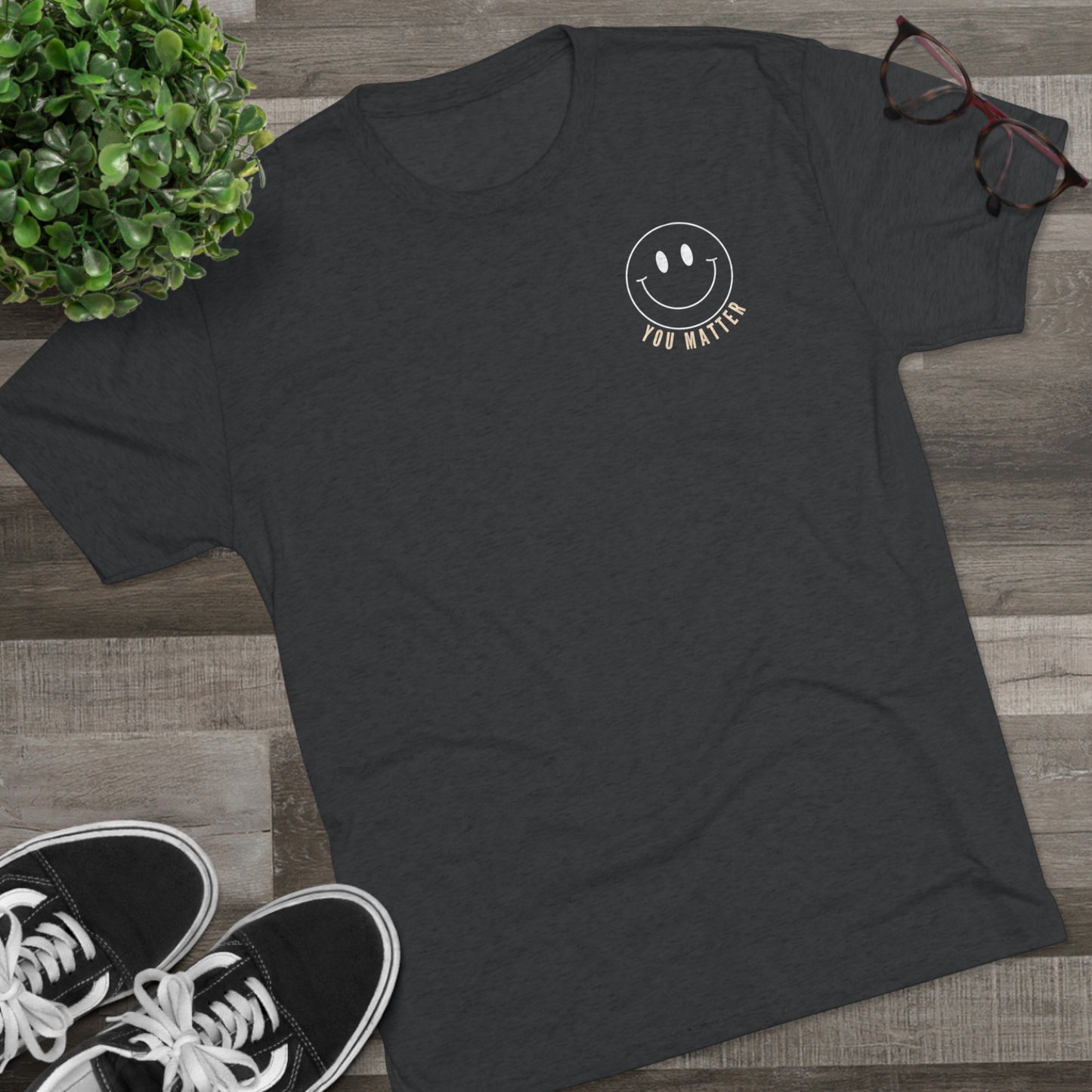 To the Person Behind Me, YOU MATTER -  Tri-Blend Crew Tee