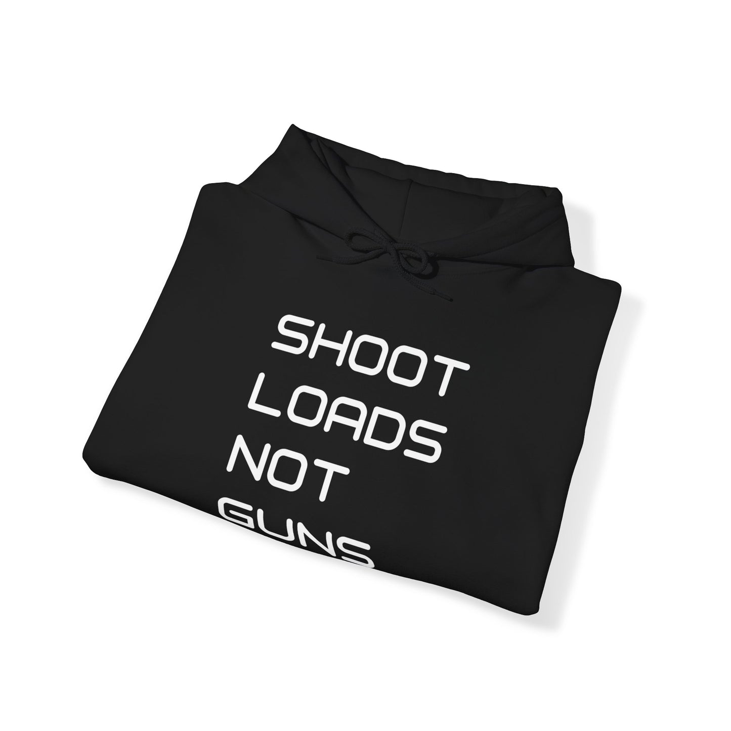 Shoot Loads Not Guns