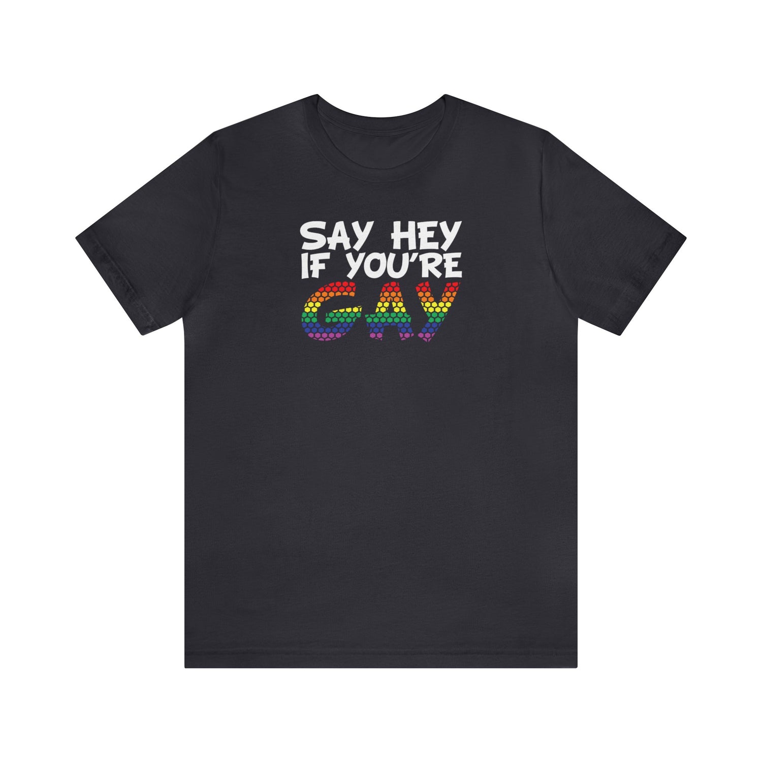 Say Hey If You're Gay