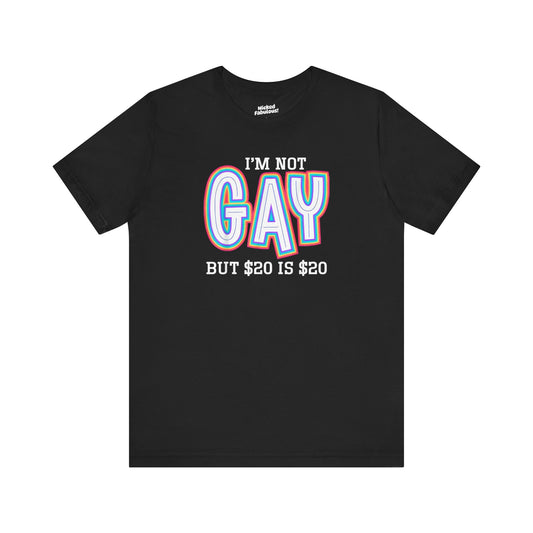 Humorous Unisex Jersey Tee - 'I’m Not Gay But $20 Is $20'