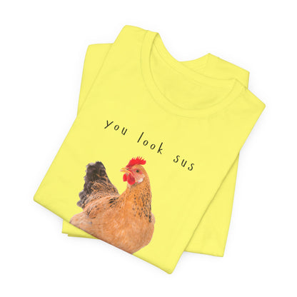 Funny Chicken Graphic Tee – You Look Sus T-Shirt