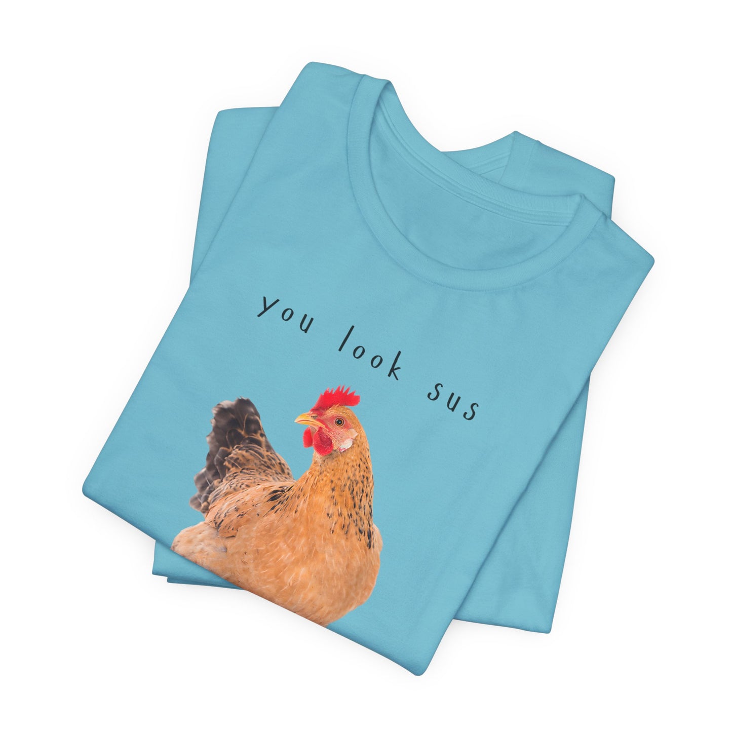 Funny Chicken Graphic Tee – You Look Sus T-Shirt