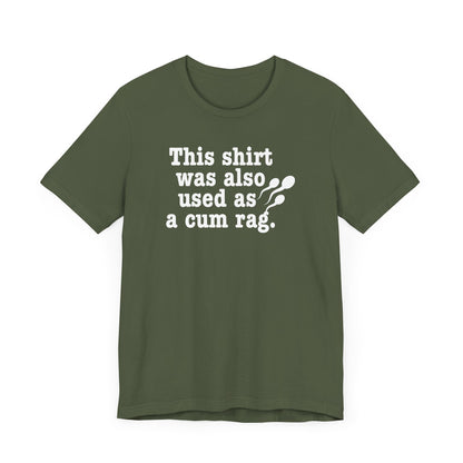 This Shirt Was Also Used As a Cum Rag