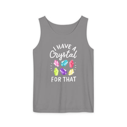 I Have a Crystal for That - Unisex Garment-Dyed Tank Top