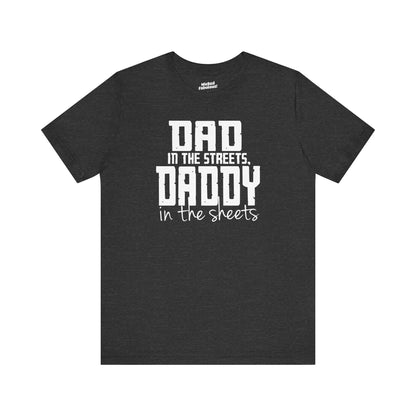 Dad in the Streets, Daddy in the Sheets.