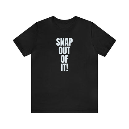 Snap Out Of It