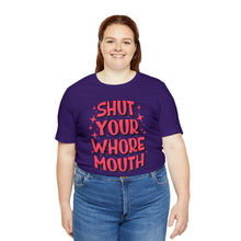 Load image into Gallery viewer, Shut Your Whore Mouth
