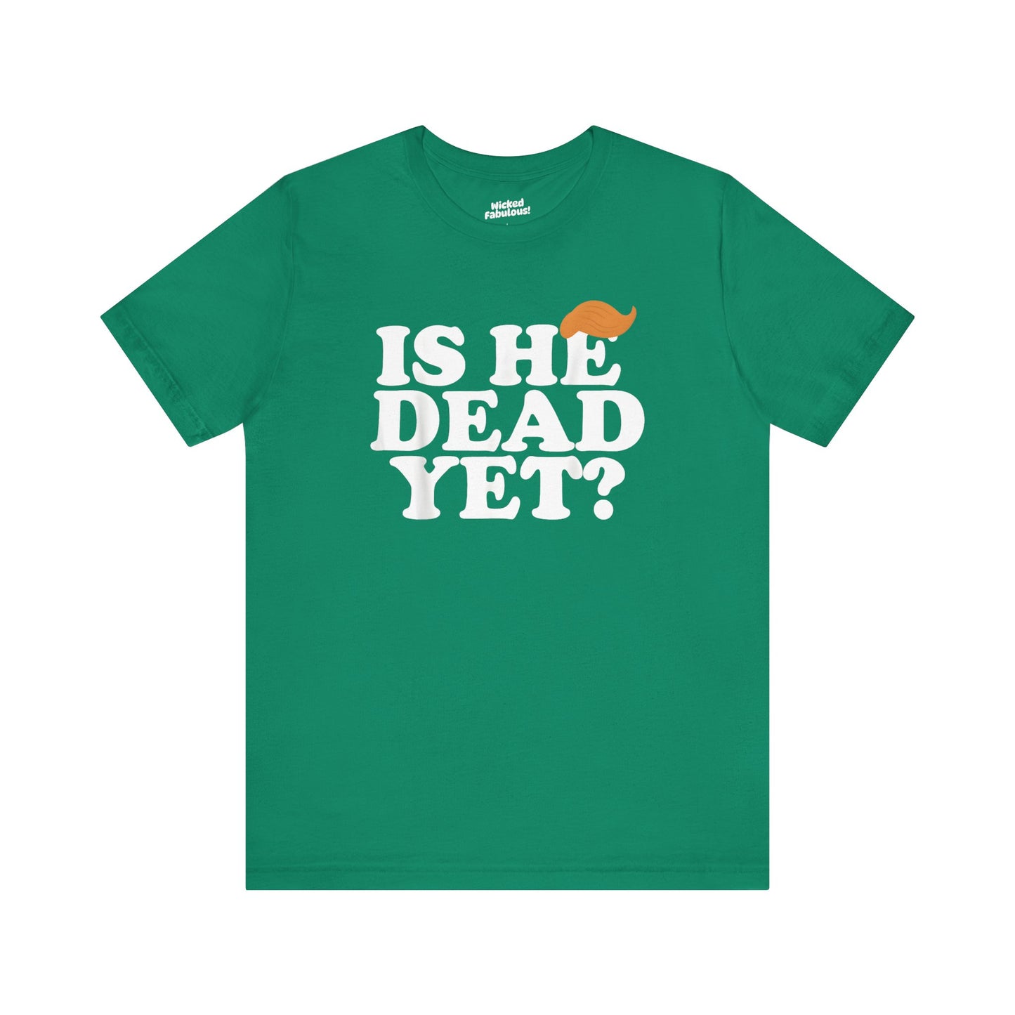 Funny Short Sleeve Tee - "Is He Dead Yet?"