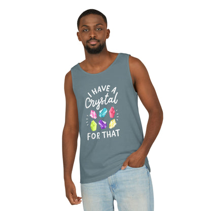 I Have a Crystal for That - Unisex Garment-Dyed Tank Top